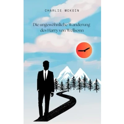 Abbildung von Die ungewöhnliche Wanderung des Harry von Wellsonn