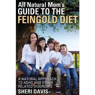 Abbildung von All Natural Mom&#039;s Guide to the Feingold Diet: A Approach ADHD and Other Related Disorders