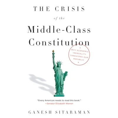 Abbildung von the Crisis of Middle Class Constitution: Why Economic Inequality Threatens Our Republic
