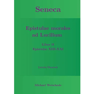 Abbildung von Seneca Epistulae morales ad Lucilium Liber II XIII XXI: Latein/Deutsch
