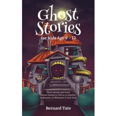 Abbildung von Ghost Stories for Kids Age 9 12: Short Spooky and Scary Horror to Tell at a Campfire, Halloween, or Whenever It Gets Dark