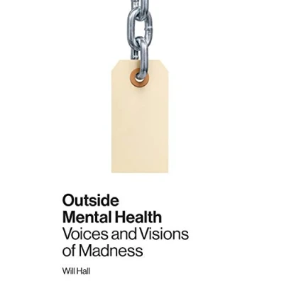 Abbildung von Outside Mental Health: Voices and Visions of Madness
