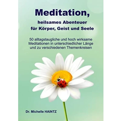 Abbildung von Meditation, heilsames Abenteuer für Körper, Geist und Seele: 50 alltagstaugliche hoch wirksame Meditationen in unterschiedlicher Länge zu ... Ratgeber Körper Seele)