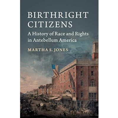 Abbildung von Birthright Citizens: A History of Race and Rights in Antebellum America (Studies Legal History)