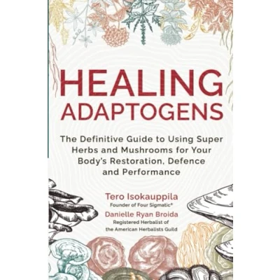 Abbildung von Healing Adaptogens: The Definitive Guide to Using Super Herbs and Mushrooms for Your Body’s Restoration, Defense, Performance: ... Defence Performance