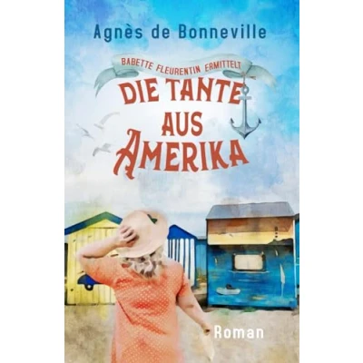 Abbildung von Die Tante aus Amerika: Ein Oléron Krimi (Babette Fleurentin ermittelt, Band 3)