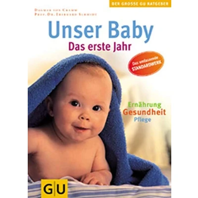 Abbildung von Unser Baby. Das erste Jahr. Pflege, Ernährung, Gesundheit. umfassende Standardwerk
