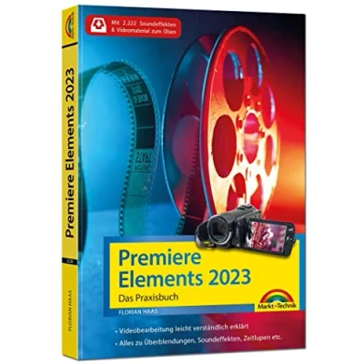Abbildung von Premiere Elements 2023 Das Praxisbuch zur Software: für Einsteiger und Fortgeschrittene komplett in Farbe