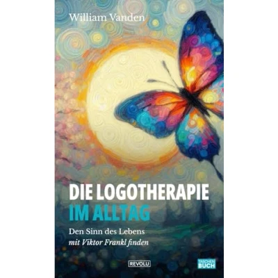Abbildung von Die Logotherapie im Alltag: Den Sinn des Lebens mit Viktor Frankl finden
