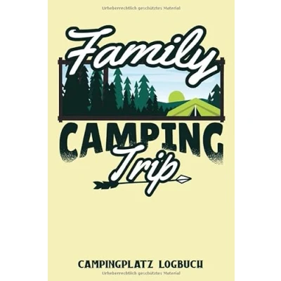 Abbildung von Family Camping Trip Campingplatz Logbuch: Umfangreiches Wohnwagen oder Zelten Reisetagebuch Camper Wohnmobil Reise Buch Reisemobil Tagebuch Journal Caravan Notizbuch