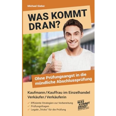 Abbildung von Was kommt dran? Ohne Prüfungsangst in die mündliche Abschlussprüfung Kaufmann/ frau im Einzelhandel Verkäufer/Verkäuferin