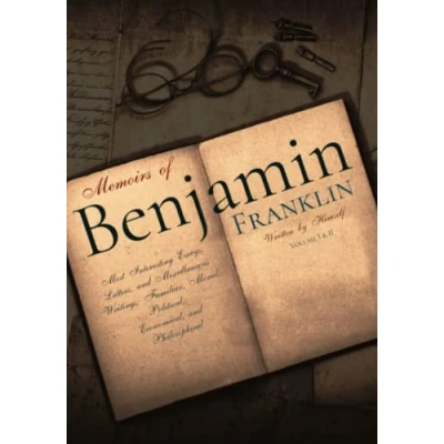 Abbildung von Memoirs of Benjamin Franklin: Volume I &amp; II, Complete