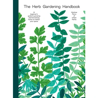 Abbildung von Herb Gardening Handbook: A Beginners&#039; Guide to Growing and Harvesting Herbs No Matter Your Space