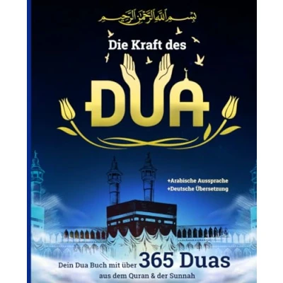 Abbildung von Kraft des Duas: Dein Dua Buch mit über 365 islamische Bittgebete aus dem Quran &amp; der Sunnah Für die Liebe Allahs und ein glückliches Leben als Muslim Islam inkl. Bonus Material Referenzen