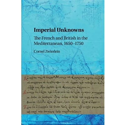 Abbildung von Imperial Unknowns: the French and British in Mediterranean, 16501750
