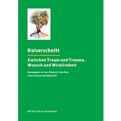 Abbildung von Kaiserschnitt: Zwischen Traum und Trauma, Wunsch Wirklichkeit