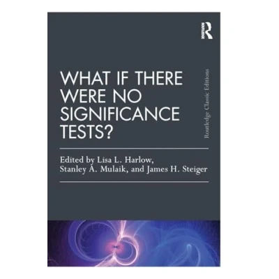 Abbildung von What If There Were No Significance Tests?: Classic Edition (Psychology Press and Routledge Editions: Multivariate Applications)