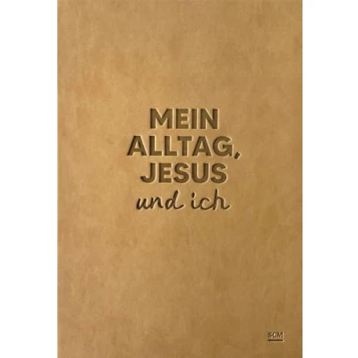 Abbildung von Mein Alltag, Jesus und ich: Undatierter Planer mit Ermutigungen Platz für Reflexion