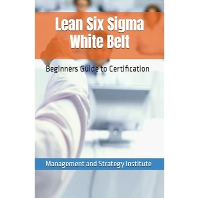 Abbildung von Lean Six Sigma White Belt: Beginners Guide to Certification