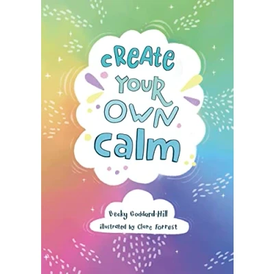 Abbildung von Create your own calm: Activities to overcome children’s worries, anxiety and anger