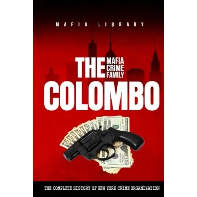 Abbildung von The Colombo Mafia Crime Family: Complete History of a New York Criminal Organization (The Five Families)