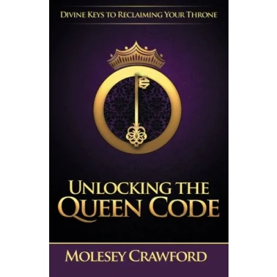 Abbildung von Unlocking The Queen Code: Divine Keys to Reclaiming Your Throne