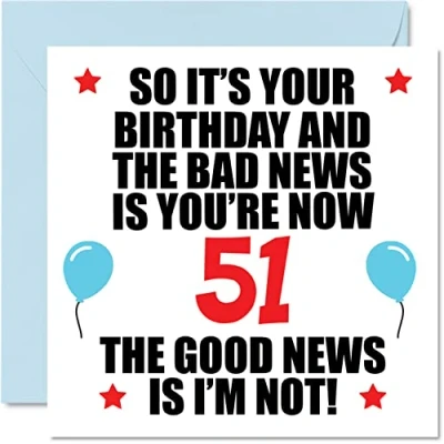 Abbildung von Stuff4 Lustige Geburtstagskarte zum 51. Geburtstag für Männer und Frauen schlechte Nachrichten Happy Karten 51 Jahre alten Vater Mama Tante Onkel Cousin 145 mm x Grußkarten Geschenk