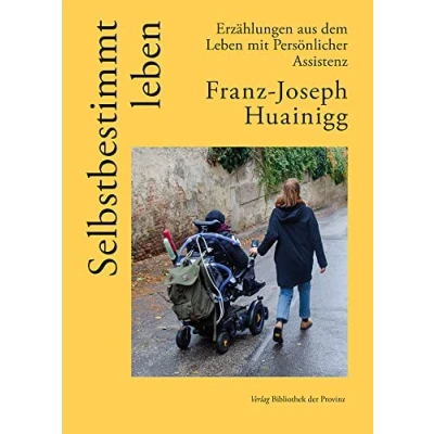 Abbildung von Selbstbestimmt leben: Erzählungen aus dem Leben mit Persönlicher Assistenz
