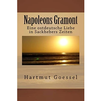 Abbildung von Napoleons Gramont: Eine ostdeutsche Liebe in Sackhebers Zeiten