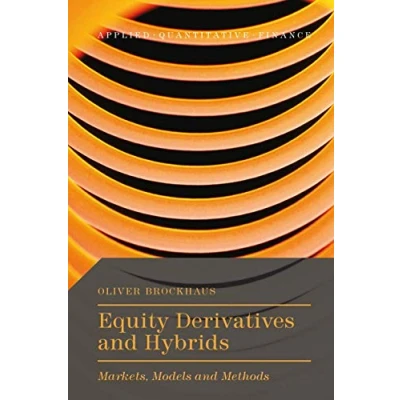 Abbildung von Equity Derivatives and Hybrids: Markets, Models Methods (Applied Quantitative Finance)