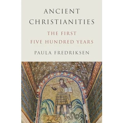 Abbildung von Ancient Christianities: The First Five Hundred Years