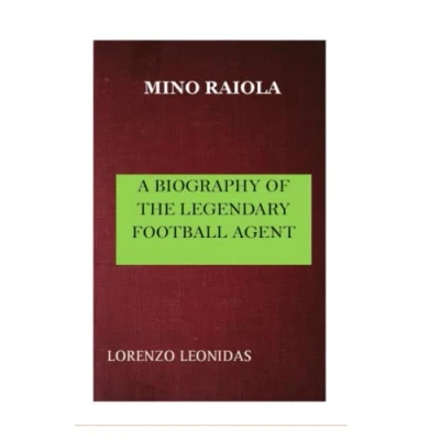 Abbildung von MINO RAIOLA: A BIOGRAPHY OF THE LEGENDARY FOOTBALL AGENT