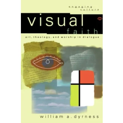 Abbildung von Visual Faith: Art, Theology, and Worship in Dialogue (Engaging Culture)