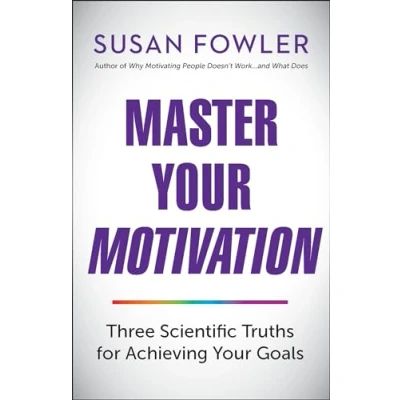 Abbildung von Master Your Motivation: Three Scientific Truths for Achieving Goals