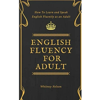 Abbildung von English Fluency For Adult How to Learn and Speak Fluently as an