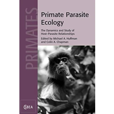Abbildung von Primate Parasite Ecology: The Dynamics and Study of Host Relationships (Cambridge Studies in Biological Evolutionary Anthropology, 57, Band 57)