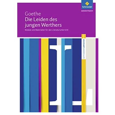 Abbildung von Schroedel Lektüren: Johann Wolfgang von Goethe: Die Leiden des jungen Werthers Module und Materialien für den Literaturunterricht