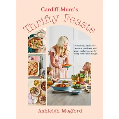 Abbildung von Cardiff Mum’s Thrifty Feasts: Deliciously affordable one pot, air fryer and slow cooker meals for every home budget