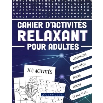 Abbildung von Cahier d&#039;activités relaxant pour adultes 200 activités amusantes: labyrinthes, mots mêlés, sudoku, dessins, jeux de et encore plus!