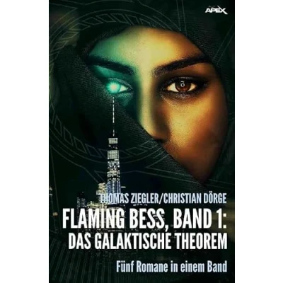 Abbildung von FLAMING BESS, BAND 1: DAS GALAKTISCHE THEOREM: Fünf Romane in einem Band!