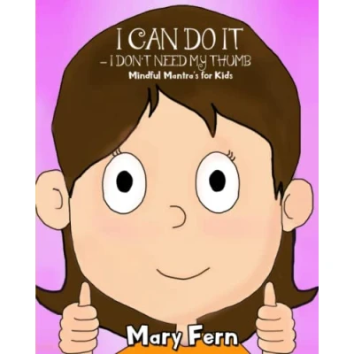 Abbildung von I Can Do It Don&#039;t Need My Thumb: Mindful Methods For Kids (Stop Thumb Sucking, Band 2)