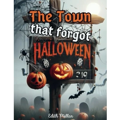 Abbildung von The Town That Forgot Halloween: When Halloween Magic Brought a Small Back to Life