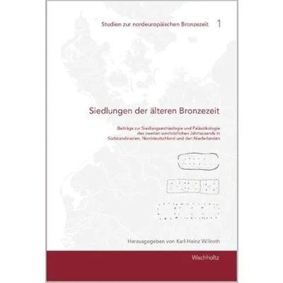 Abbildung von Siedlungen der älteren Bronzezeit: Beiträge zur Siedlungsarchäologie und Paläoökologie des II. vorchristichen Jahrtausends in Südskandinavien, ... (Studien nordeuropäischen Bronzezeit)