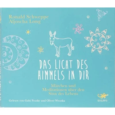 Abbildung von Das Licht des Himmels in dir: Märchen und Meditationen über den Sinn Lebens