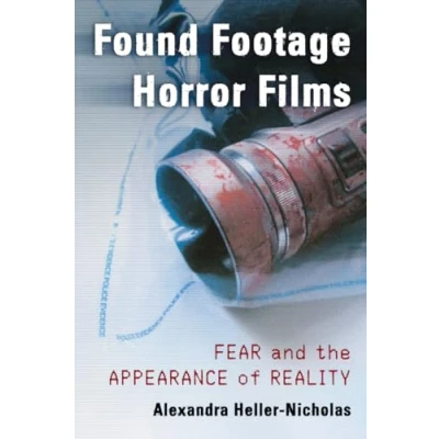 Abbildung von Found Footage Horror Films: Fear and the Appearance of Reality
