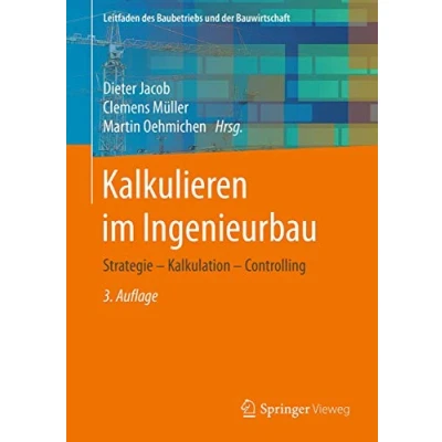 Abbildung von Kalkulieren im Ingenieurbau: Strategie Kalkulation Controlling (Leitfaden des Baubetriebs und der Bauwirtschaft)