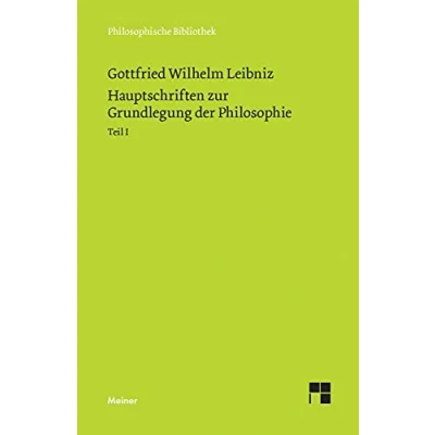 Abbildung von Hauptschriften zur Grundlegung der Philosophie Teil I: Philosophische Werke Band 1: Schriften Logik und Methodenlehre, Mathematik, ... (Philosophische Bibliothek)