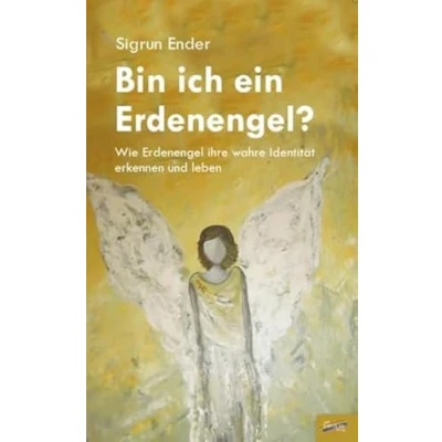 Abbildung von Bin ich ein Erdenengel?: Wie Erdenengel ihre wahre Identität erkennen und leben