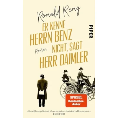 Abbildung von Er kenne Herrn Benz nicht, sagt Herr Daimler: Roman Wie zwei Visionäre den ersten Motorwagen erfanden. Bestseller Autor Ronald Reng über Mythos Automobil
