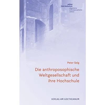 Abbildung von Die anthroposophische Weltgesellschaft und ihre Hochschule: Vier Aufsätze ein Brief (Edition Freie Hochschule)
